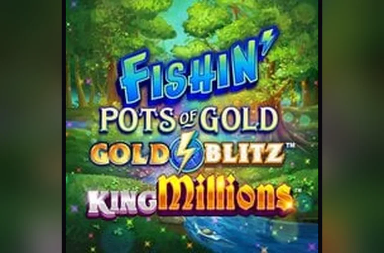 Fishin Pots of Gold Gold Blitz King Millions